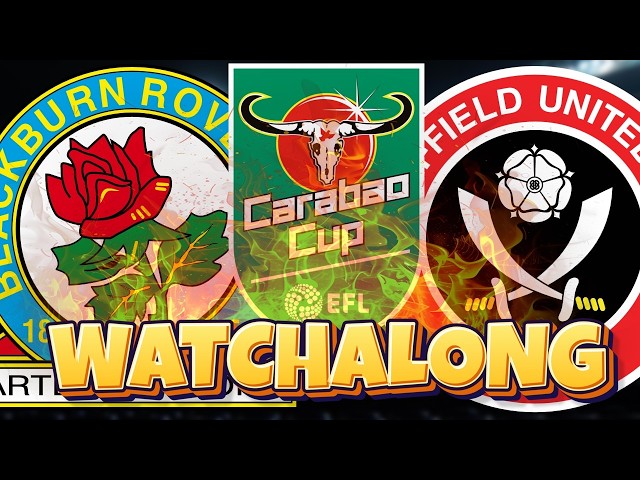 Blackburn Rovers vs Sheffield United | 🔴 LIVE: 2026/27 Carabao Cup Watchalong 🏆