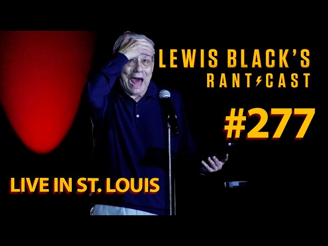 Live In St. Louis | Lewis Black's Rantcast #277