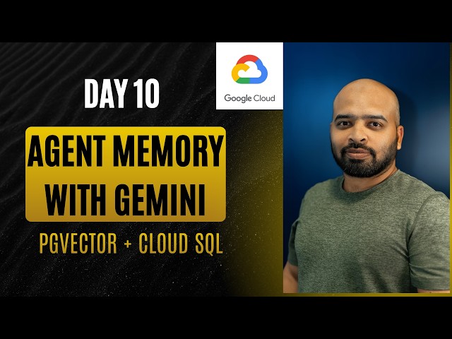Day 10: AI That REMEMBERS — Agent Memory with Gemini + pgvector