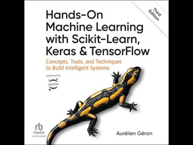 Hands-On Machine Learning with Scikit-Learn, Keras, and TensorFlow: Concepts, Tools, and Techniques