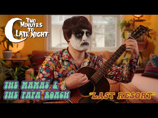 The Mamas & the Papa Roach - "Last Resort"