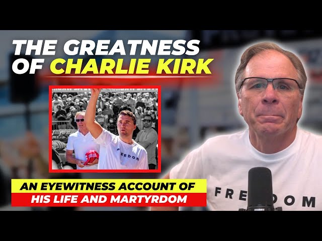 The Greatness of Charlie Kirk: An Eyewitness Account of His Life and Martyrdom