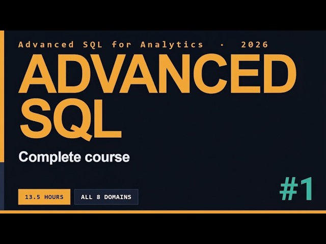 Advanced SQL for Analytics Full Course [13 Hours] # 1 + Capstone Project