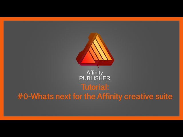 Affinity Publisher Tutorial #0-Whats Next for the Affinity