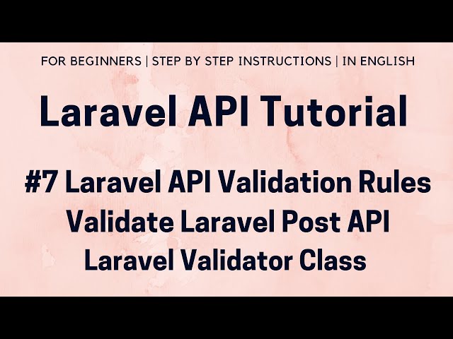 #7 Laravel API Tutorial | Laravel API Validation Rules | Validate Laravel Post API | Validator Class