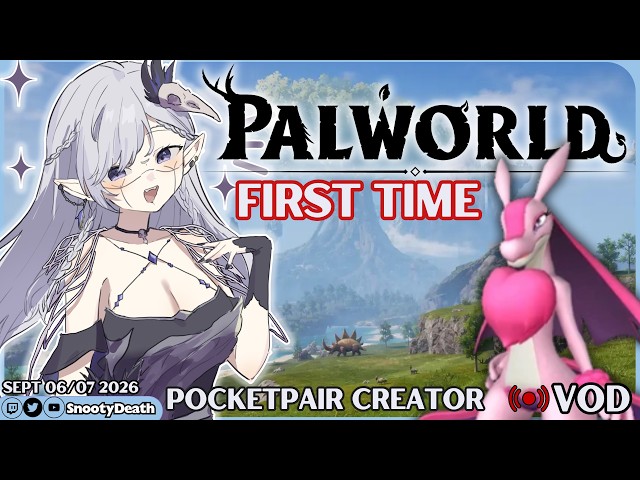 Sept 06/07 Twitch VOD -- Palworld Gameplay [PocketPair Partner Creator] | LET'S PLAY