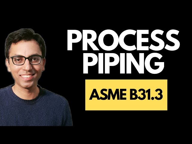 ASME B31.3: Process Piping Code Scope and its Application