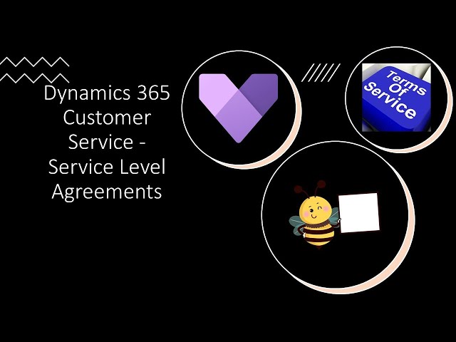 Dynamics 365 Customer Service -  Service Level Agreements (SLAs)