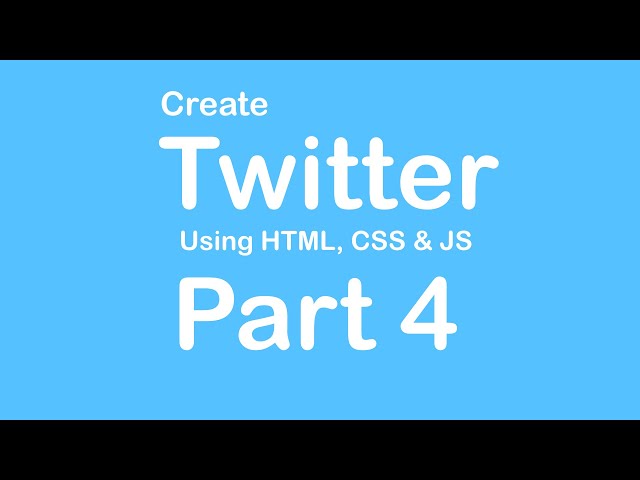 Create Twitter Website using HTML - CSS - JS - Part 4