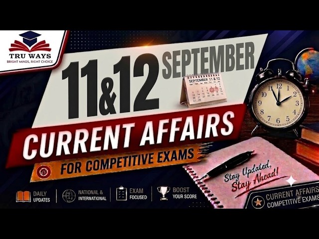 Daily Current Affairs (11 & 12 September 2026)