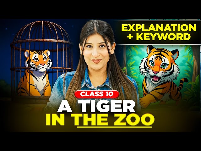 A Tiger in the Zoo Class 10🔥 Detailed Explanation | Imp keywords | Poetic Devices