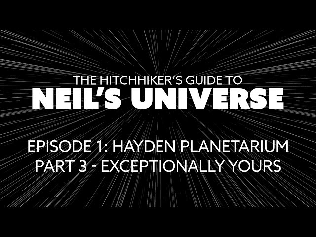 Ep 1, P3: The Hitchhiker's Guide to Neil's Universe - Exceptionally Yours