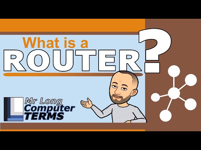 Mr Long Computer Terms | What is a Router?
