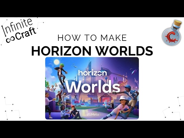 How to make Horizon Worlds in Infinite Craft?