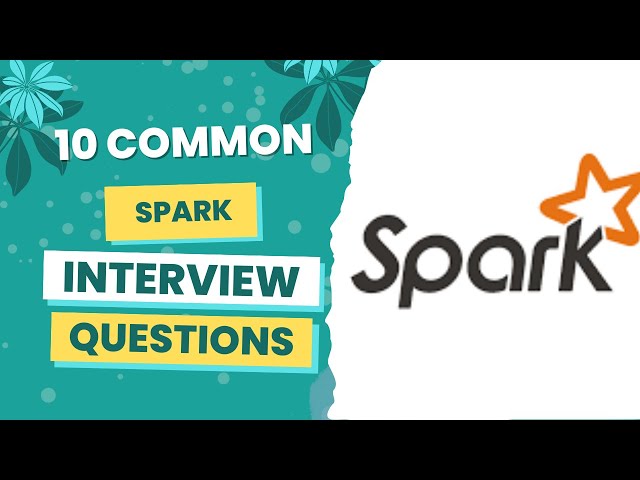 Common Apache Spark Interview Questions and Answers