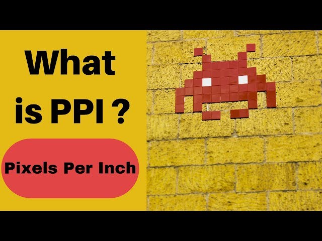 What is PPI ? Pixels per inch Explained easily!
