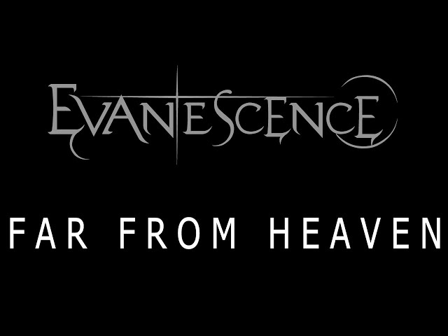 Evanescence - Far From Heaven Lyrics (The Bitter Truth)