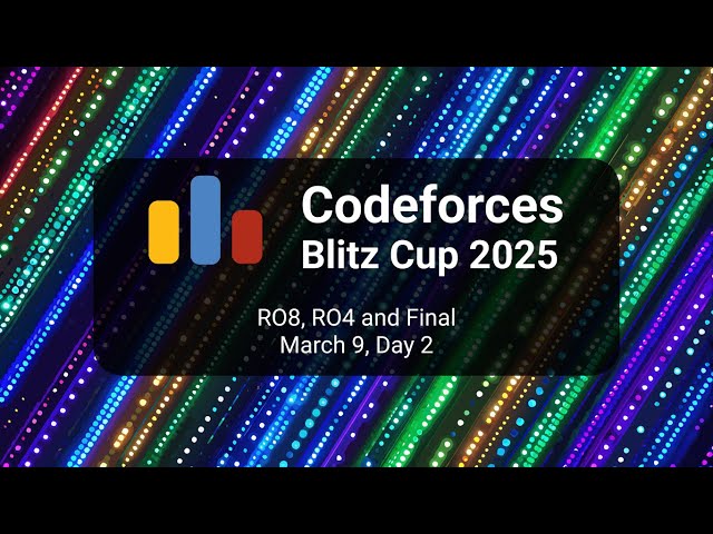 Codeforces Blitz Cup 2025. Day 2