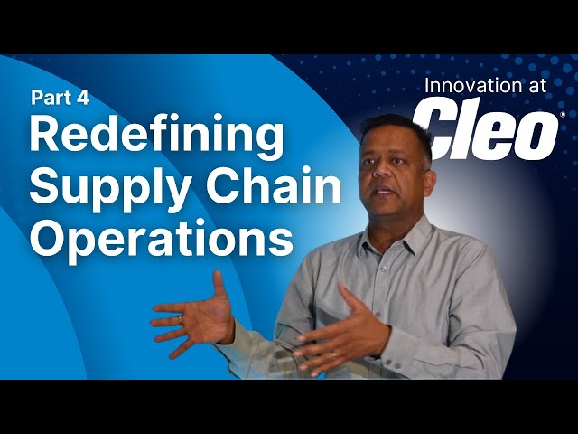 Innovation at Cleo Series Part 4: Redefining Supply Chain Operations