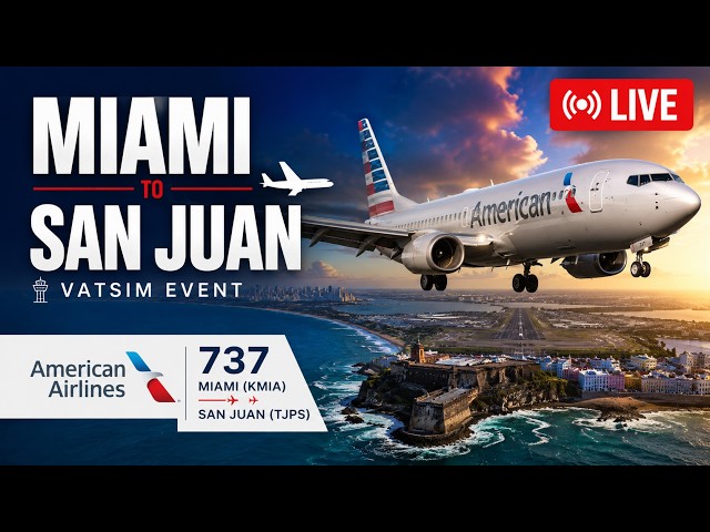 🔴 LIVE | American Airlines 737 | Miami to San Juan | VATSIM Event