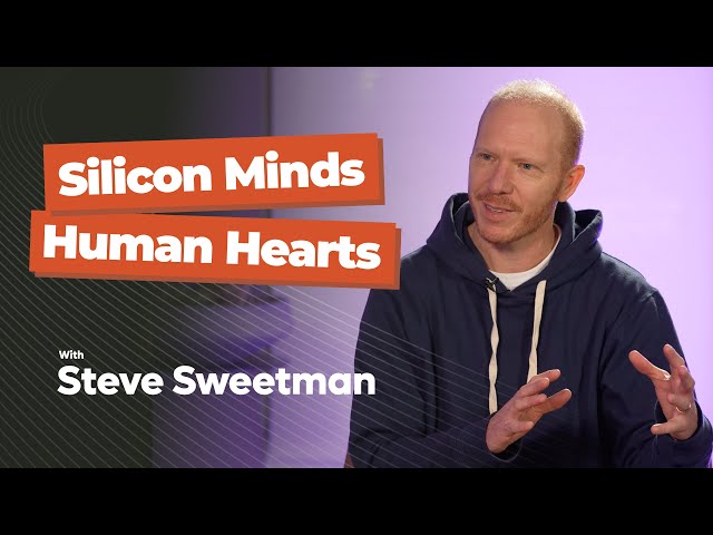 Steve Sweetman - Silicon Minds, Human Hearts