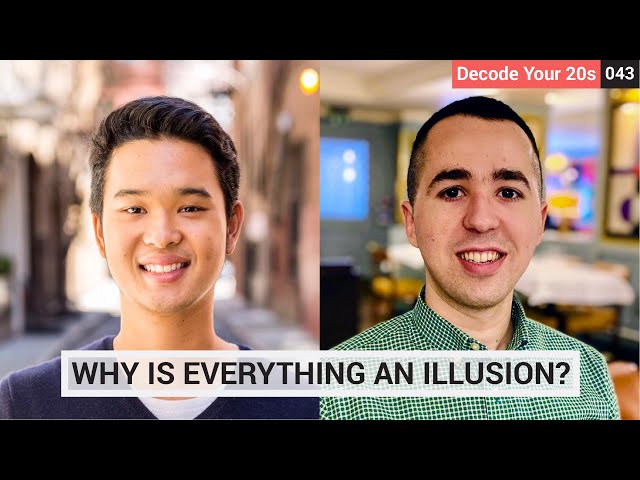 Why is everything an illusion? Discussion with Wing Vasiksiri | Decode Your 20s 043