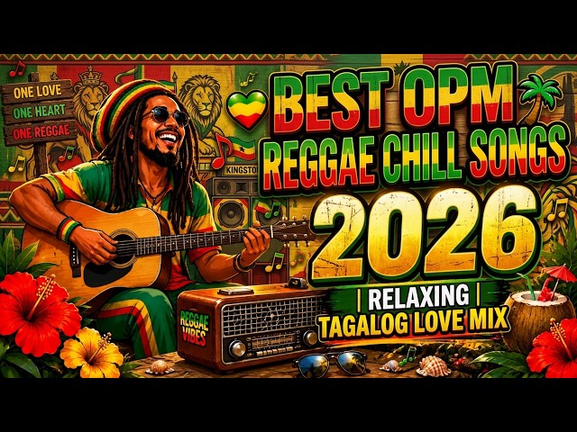 BEST OPM BEST RELAX TAGALOG REGGAE LOVE 2026 | TAGALOG OPM REGGAE SONGS 2026