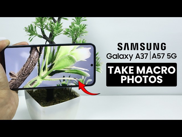 How to Take Macro Photos on Samsung A37/A57 - Capture Macro Photos