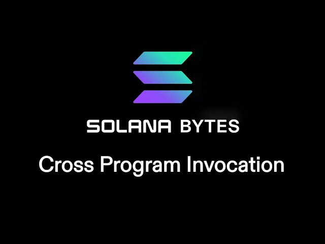 Solana Bytes - Cross Program Invocation
