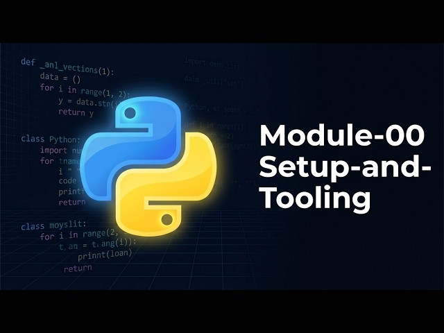 Python Module 0: Setup & Tooling — Overview & What You'll Learn