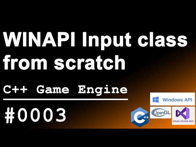 C++ Game Engine｜0003｜WINAPI Input Class from scratch