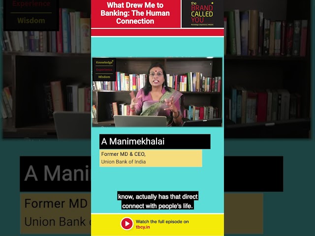 What Drew Me to Banking: The Human Connection | A Manimekhalai | Fmr MD, Union Bank of India
