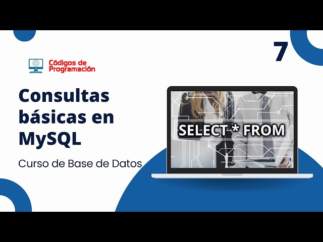 MySQL 7 Course: Basic Queries in MySQL (SELECT)