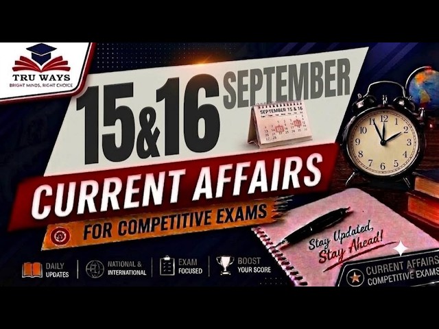 Daily Current Affairs (15 & 16 September 2026)