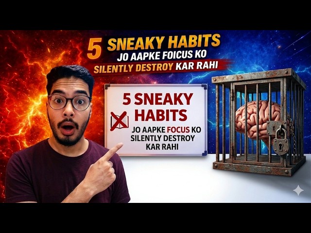 😫5 Sneaky habits jo apke FOCUS kharab kar rahi hai (Secret tips inside🤫)