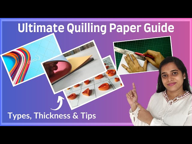 The Ultimate Guide to Quilling Paper: Types, Thickness, and Tips