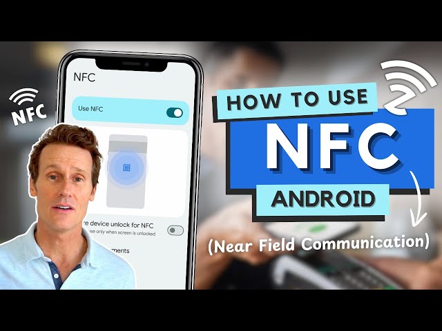 How to Check and Use NFC(Near Field Communication) on Your Android Phone?