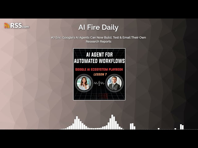 #7 Eric: Google’s AI Agents Can Now Build, Test & Email Their Own Research Reports