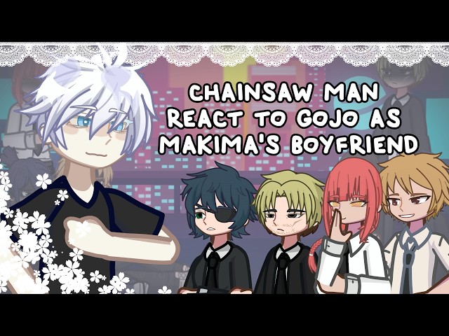 Chainsaw Man React To Gojo As Makima's Boyfriend // 🇷🇺/🇺🇸 // Gacha React
