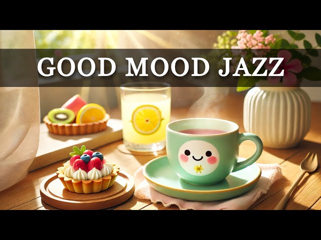 Good Mood Jazz ☕ Relaxing Bossa Nova Background for Stress Relief, Peaceful Vibes & Uplifted Spirits