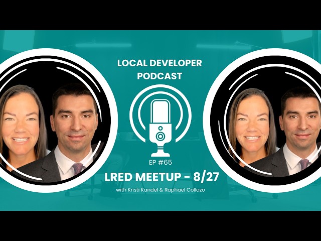 Why Every Local Developer Should Be at the LRED Meetup | EP#65