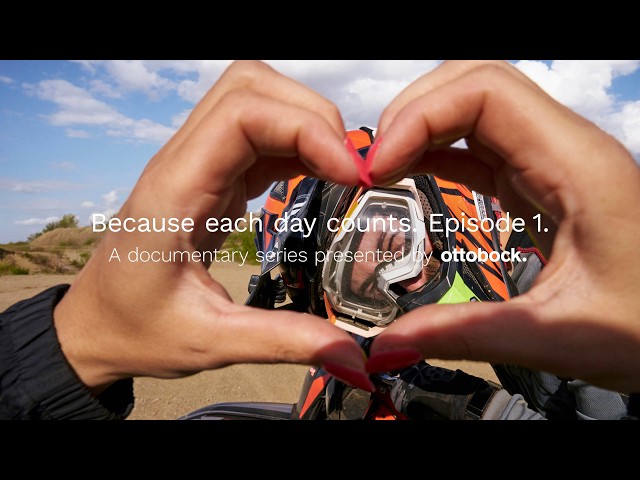 Because each day counts. Episode 1. A documentary presented by ottobock.