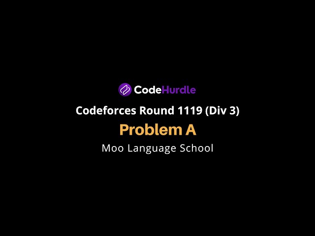 Codeforces Round 1119 (Div. 3) | Problem A - Moo Language School | Solution