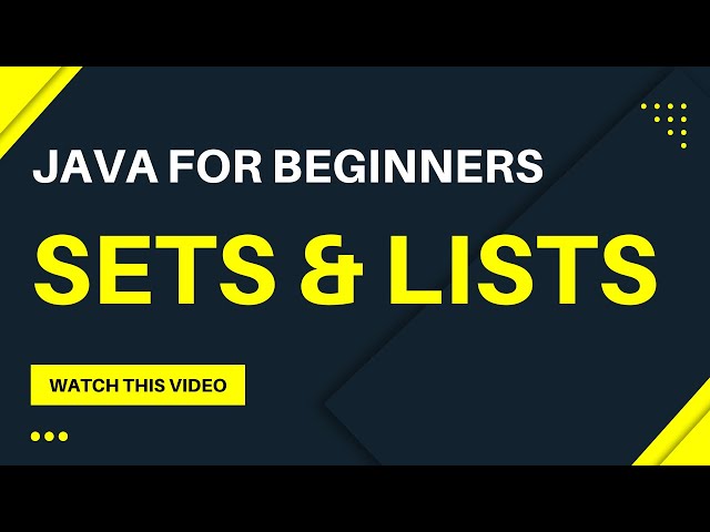 Java For Beginners -- Sets & Lists