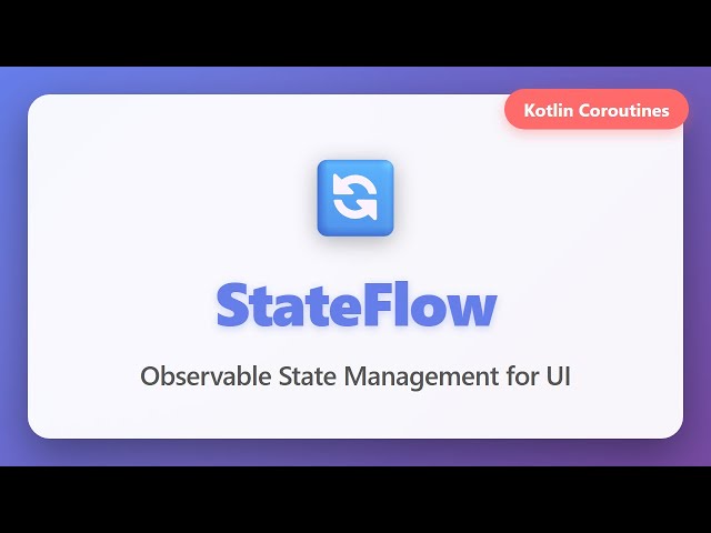 StateFlow in Kotlin: Complete Guide to Observable State Management for Android UI