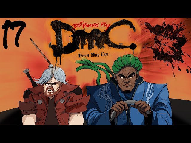 Best Friends Play DmC: Devil May Cry - Definitive Edition (Part 17)