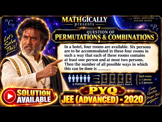 JEE ADVANCED 2020 PYQ | PERMUTATIONS & COMBINATIONS | 6 PEOPLE IN 4 ROOMS