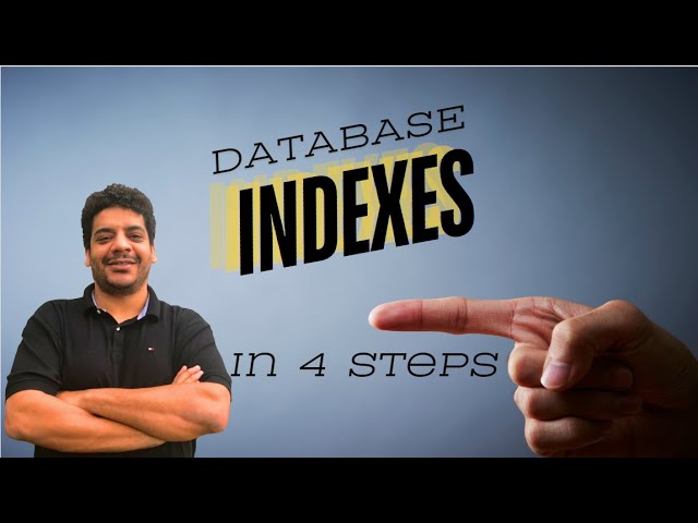 DATABASE INDEXES IN 4 STEPS
