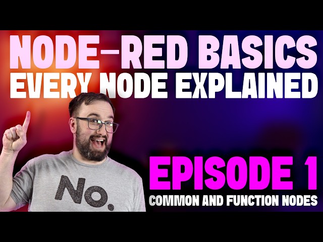 EVERY Node-RED Node explained: Common and Function nodes (Episode 1)