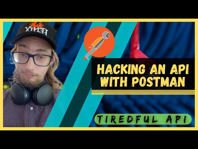Hacking an API With Postman! Tiredful API? sshhh ... only dreams now!